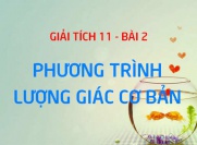 Phương trình lượng giác cơ bản và Cách giải - Giải tích 11 bài 2